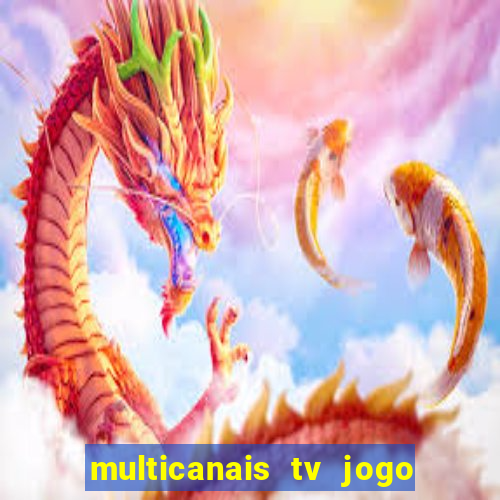 multicanais tv jogo ao vivo